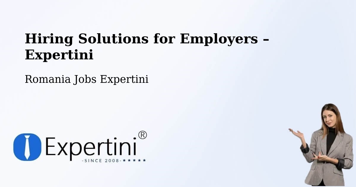 Hiring Solutions for Employers in Găeşti - Găeşti, Romania Jobs Expertini